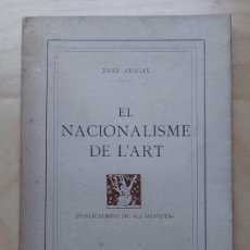 Libros antiguos: JOSEP ARAGAY EL NACIONALISME DE L'ART EXEMPLAR JOSEP CARBONELL I GENER NOUCENTISME AVANTGUARDA. Lote 365901136
