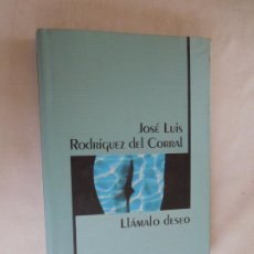 Libros antiguos: LLÁMALO DESEO - JOSE LUIS RODRIGUEZ DEL CORRAL - EROTICA - PASTAS DURAS CON SOBRECUBIERTA. Lote 365916251
