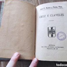 Libros antiguos: JUAN F. MUÑOZ Y PABÓN. CRUZ Y CLAVELES. 1ª EDICIÓN IMP. Y LIB. DEL SOBRINO DE IZQUIERDO SEVILLA 1920. Lote 366104556