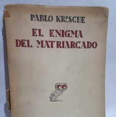 Libros antiguos: PABLO KRISCHE - EL ENIGMA DEL MATRIARCADO - 1930. Lote 366122411