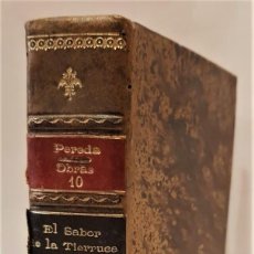 Libros antiguos: PEREDA, JOSÉ MARÍA DE. OBRAS COMPLETAS, TOMO X. EL SABOR DE LA TIERRUCA. MADRID, EST. TIP. DE LOS H. Lote 366275361