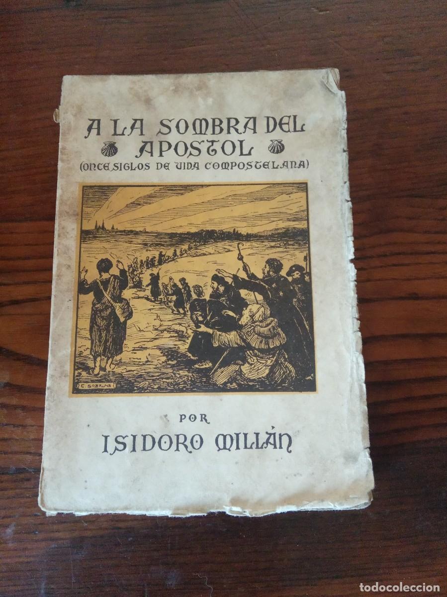 Old books: A LA SOMBRA DEL AP&Oacute;STOL -ONCE SIGLOS DE VIDA COMPOSTELANA .-ISIDORO MILL&Aacute;N.1938.