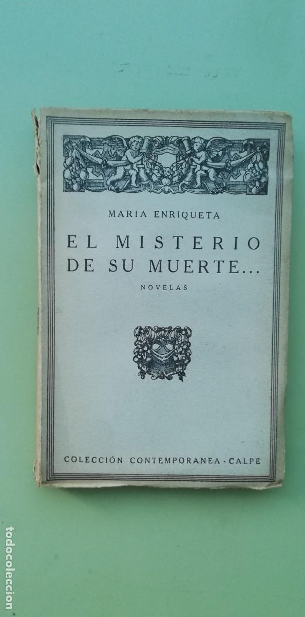 Libros antiguos: EL MISTERIO DE SU MUERTE. MARÍA ENRIQUETA. CALPE, 1928