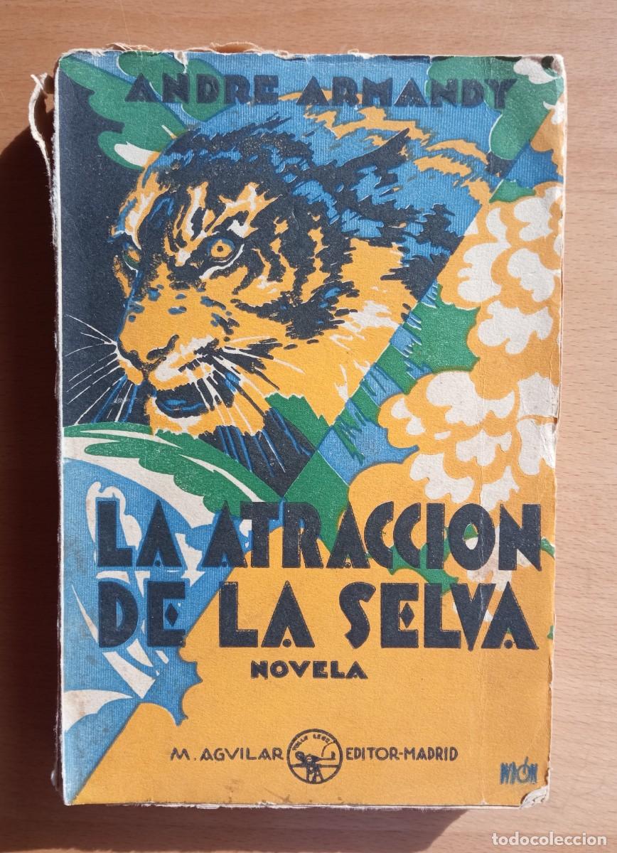 Libros antiguos: La atracci&oacute;n de la selva, Andr&eacute; Armandy - Foto 1