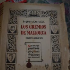 Libros antiguos: RVPR M 19 MALLORCA B. QUETGLAS GAYA. LOS GREMIOS DE MALLORCA SIGLOS 13 AL 19