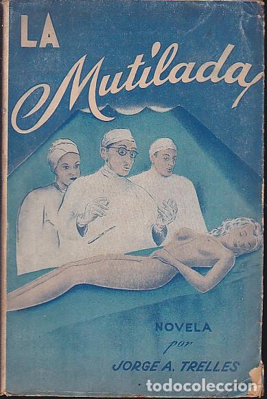 Libros antiguos: LA MUTILADA JORGE A. TRELLES LIBRO EROTICO - Foto 1