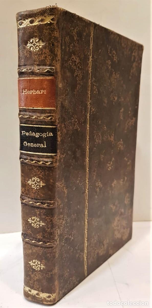 Libri antichi: HERBART, J. F. Pedagog&iacute;a general derivada del fin de la educaci&oacute;n.