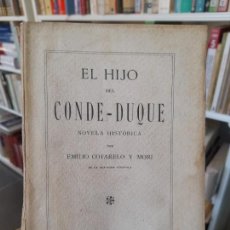Libros antiguos: RAR NOVELA HISTORICA. EL HIJO DEL CONDE DUQUE, NOVELA HISTORICA, EMILIO COTARELO, IMP. DE ARCH, 1912