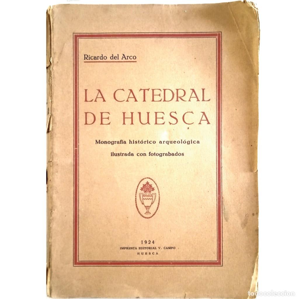 Libros antiguos: LA CATEDRAL DE HUESCA. Arco, Ricardo del - Foto 1