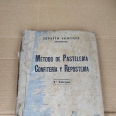 Libros antiguos: LIBRO MÉTODO DE PASTELERÍA CONFITERÍA Y REPOSTERÍA - SERAFÍN SÁNCHEZ - EDITORIAL ALBERO -. Lote 374579309