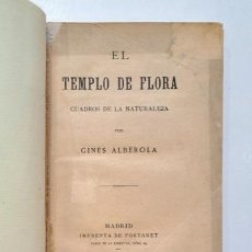 Libros antiguos: EL TEMPLO DE FLORA. CUADROS DE LA NATURALEZA (1888).- GINÉS ALBEROLA. Lote 374685779