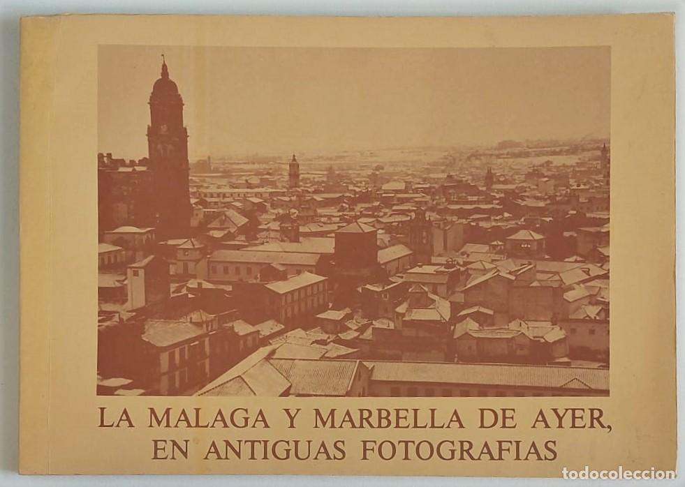 Old books: LA M&Aacute;LAGA y Marbella de ayer, en antiguas fotograf&iacute;as. Marbella, Gr&aacute;ficas Marbella, 1979, 21,