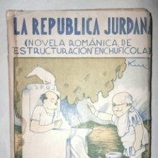 Libros antiguos: LA REPÚBLICA JURDANA - DOCTOR ALBIÑANA - NOVELA ROMÁNTICA DE ESTRUCTURACIÓN ENCHUFÍCOLA - AÑO 1934. Lote 375124574