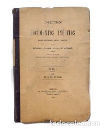 Old books: ISLA DE CUBA.-COLECCI&Oacute;N DE DOCUMENTOS IN&Eacute;DITOS RELATIVOS AL DESCUBRIMIENTO, CONQUISTA... (1891)