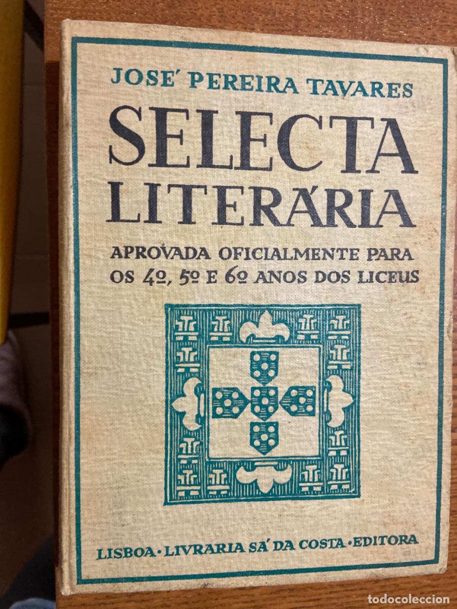 Old books: SELECTA LITER&Aacute;RIA. PEREIRA TAVARES, J. LIVRARIA S&Aacute; DA COSTA, LISBOA. 1937