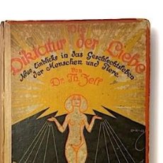 Libros antiguos: DIE DIKTATUR DER LIEBE. (ZELL, 1920) NUEVOS CONOCIMIENTOS SOBRE LA VIDA SEXUAL DE HUMANOS Y ANIMALES
