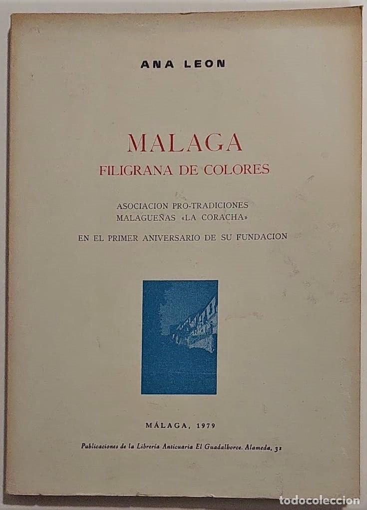 Libros antiguos: LE&Oacute;N, Ana. M&aacute;laga. Filigrana de colores. Asociaci&oacute;n pro-tradiciones malague&ntilde;as La Coracha..