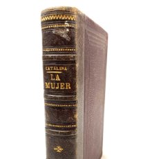 Libros antiguos: LA MUJER - SEVERO CATALINA - MADRID, 1888 - COLECCIÓN ESCRITORES CASTELLANOS