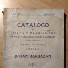 Libros antiguos: CATALOGO DE LIBROS Y MANUSCRITOS ANTIGUOS Y MODERNOS, RAROS O CURIOSOS Nº 15 JULIAN BARBAZAN 1936. Lote 379319164
