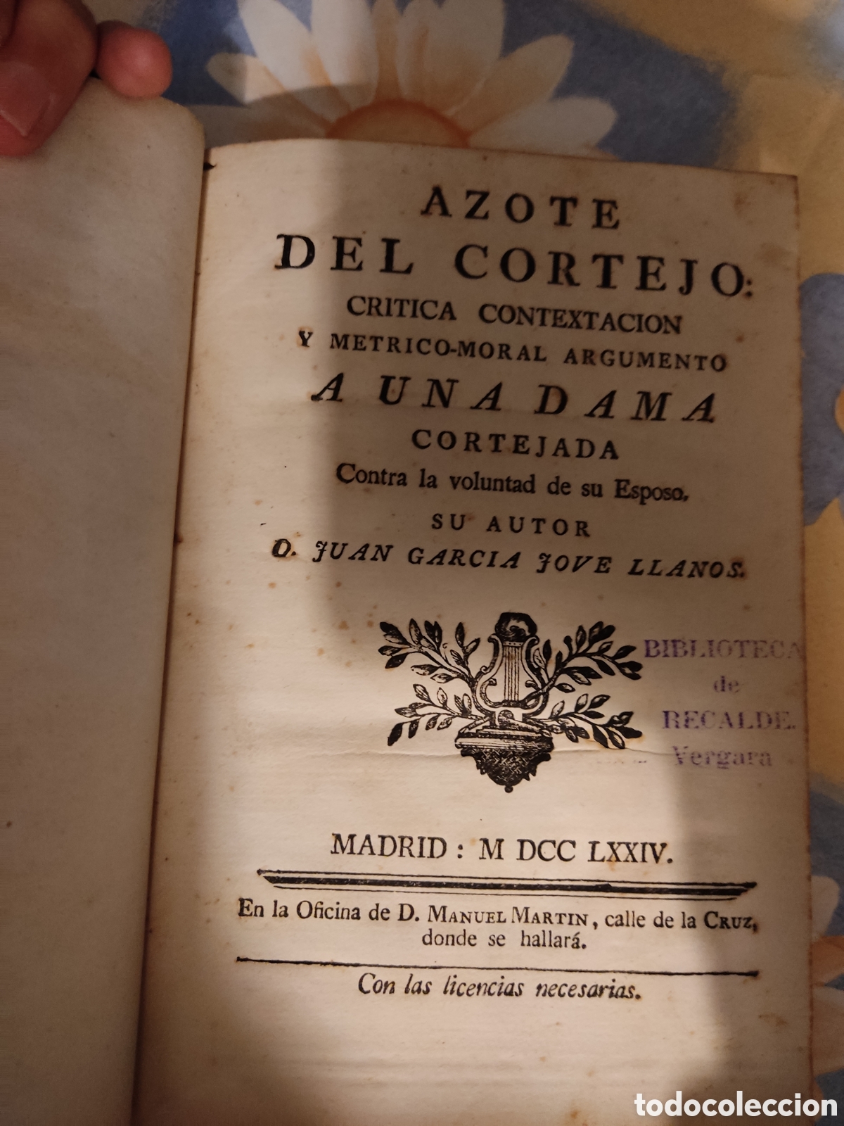 Old books: 1774 azote del cortejo, 1829 hornaguera y hierro,1762 manifiesto,