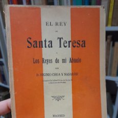 Libros antiguos: RARISIMO. HISTORIA. NARRATIVA. EL REY DE SANTA TERESA Y LOS REYES DE MI ABUELO, HIGINIO CIRIA, 1905