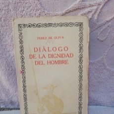 Libros antiguos: PÉREZ DE OLIVA - DIÁLOGO DE LA DIGNIDAD DEL HOMBRE - LIBRERÍA FERNANDO FE 1929