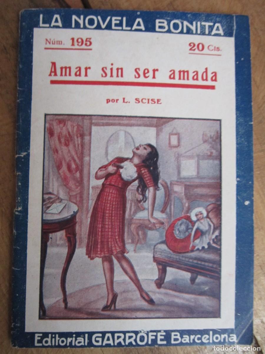 Antiquarische B&uuml;cher: AMAR SIN SER AMADA por L. Scise. La novela Bonita n&ordm; 195. Editorial Garrof&eacute; 1930