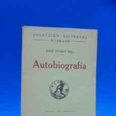 Libros antiguos: AUTOBIOGRAFIA. JOHN STUART MILL. COLECCION UNIVERSAL. 1921. PAGS : 302.