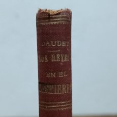 Libros antiguos: ANTIGUO LIBRO LOS REYES EN EL DESTIERRO, DE ALFONSO DAUDET. AÑO 1880