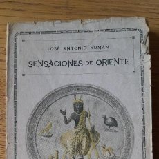 Libros antiguos: TEMAS ORIENTALES. SENSACIONES DE ORIENTE, JOSE ANTONIO ROMAN, SGEL, MADRID, 1910. RARO.. Lote 384319359