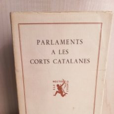 Libros antiguos: PARLAMENTS A LES CORTS CATALANES. EDITORIAL BARCINO, COL-LECCIÓ ELS NOSTRES CLASSICS, 1928. CATALÁN
