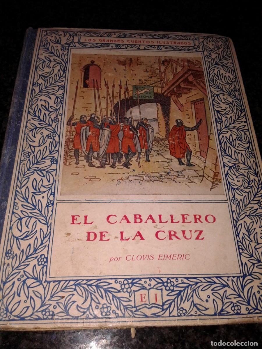 Libros antiguos: EL CABALLERO DE LA CRUZ - Clovis Eimeric - Editorial Juventud 1927, B8 - Foto 1