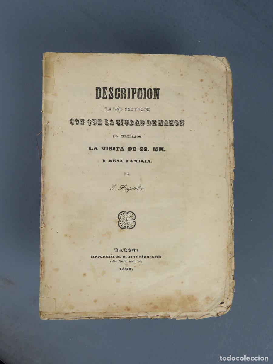 Libri antichi: DESCRIPCI&Oacute;N DE LOS FESTEJOS DE MAHON PARA LA VISITA DE SS. MM Y REAL FAMILIA. 1860