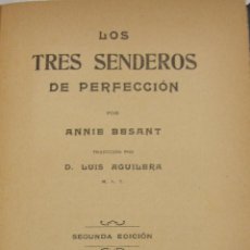Libros antiguos: ANNIE BESANT. LOS TRES SENDEROS DE PERFECCIÓN. BARCELONA, 1921 TRADUCCIÓN POR D. LUIS AGUILERA