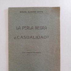 Libros antiguos: LA PERLA NEGRA ¿CASUALIDAD?. MIGUEL ALVAREZ CHAPE, CÁDIZ 1908