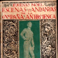 Libros antiguos: EUGENIO NOEL : ESCENAS Y ANDANZAS DE LA CAMPAÑA ANTIFLAMENCA (SEMPERE, C. 1910)