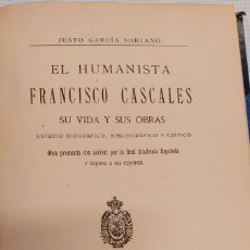 Libros antiguos: JUSTO GARCÍA SORIANO EL HUMANISTA FRANCISCO.CASCALES SU VIDA Y SUS OBRAS MADRID 1924. Lote 388475224