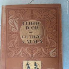 Libros antiguos: LLIBRE D'OR DEL FUTBOL CATALA. CATALUNYA I BALEARS. BARCELONA 1928. EDICIONS MONJOIA.