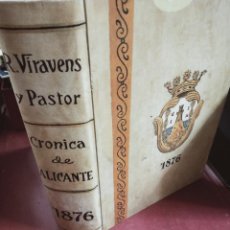 Libros antiguos: CRONICA DE LA MUY ILUSTRE Y SIEMPRE FIEL CIUDAD DE ALICANTE 1876 - R. VIRAVENS Y PASTOR (FACSIMIL). Lote 389675764