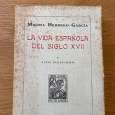 Libros antiguos: AÑO 1933 - LA VIDA ESPAÑOLA DEL SIGLO XVII. TOMO I: LAS BEBIDAS POR MIGUEL HERRERO-GARCÍA. Lote 389687159