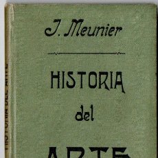 Libros antiguos: J. MEUNIER : HISTORIA DEL ARTE (F. GRANADA, 1906)