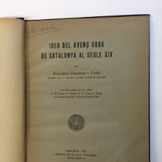 Libros antiguos: F. CARRERAS Y CANDI. IDEA DEL AVENÇ URBÁ DE CATALUNYA AL SEGLE XIV. DED. AUTÓG. VALENCIA, 1924.. Lote 390315269