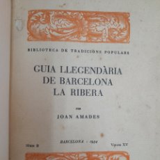 Libros antiguos: L-7160. GUIA LLEGENDÀRIA DE BARCELONA LA RIBERA. JOAN AMADES. BARCELONA, 1934.