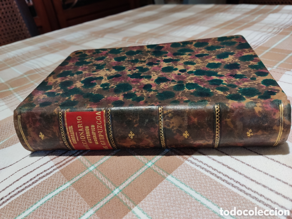 Livros antigos: Diccionario gorosabel guipuzcoa historico geografico descriptivo pueblos 1862 valles partidos alcald
