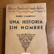Libros antiguos: BARBEY D´AREVILLY , UNA HISTORIA SIN NOMBRE / LA CORTINA ENCARNADA-(2) 1920? BIBLIOTECA NUEVA