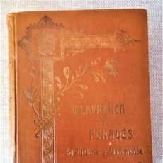 Libros antiguos: LIBRO VILAFRANCA DEL PENEDES HISTORIA Y MONUMENTOS AÑO 1909 CATALUNYA CATALUÑA ANTIGUA. Lote 392099854