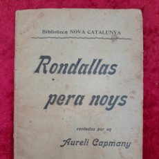 Libros antiguos: PR-2739. RONDALLAS PERA NOYS. AURELI CAPMANY. FIDEL GIRÓ, BARCELONA, 1904. Lote 392703279