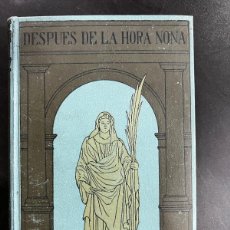 Libros antiguos: DESPUES DE LA HORA NONA. REYNES MONLAUR. ED. GUSTAVO GILI. BARCELONA, 1908. PAGS: 200.