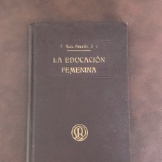 Libros antiguos: LA EDUCACIÓN FEMENINA. RUIZ AMADO. 1923.