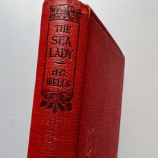 Libros antiguos: THE SEA LADY, A TISSUE OF MOONSHINE, H. G. WELLS. METHUEN & CO, 1927